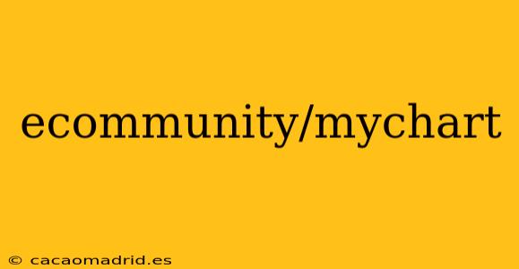 ecommunity/mychart