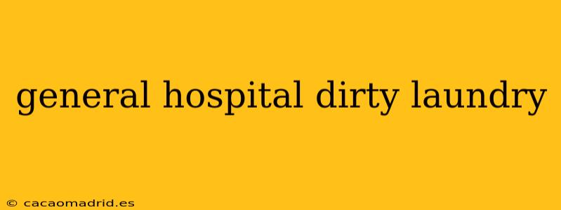 general hospital dirty laundry