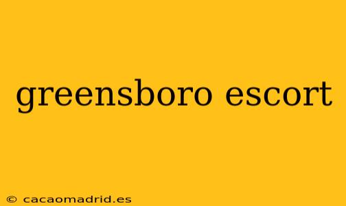 greensboro escort