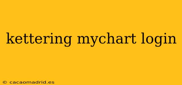 kettering mychart login