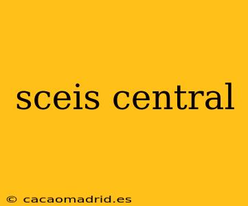 sceis central