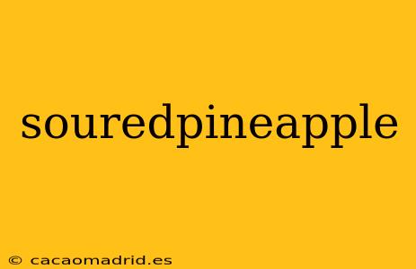 souredpineapple