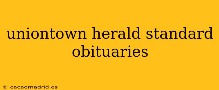 uniontown herald standard obituaries