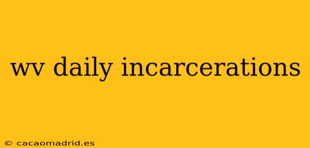 wv daily incarcerations